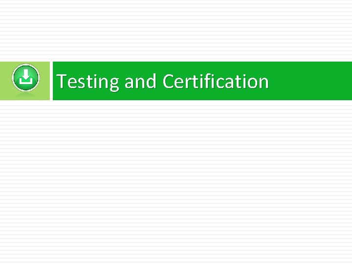 Testing and Certification 