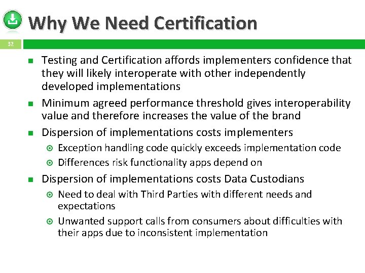 Why We Need Certification 32 Testing and Certification affords implementers confidence that they will