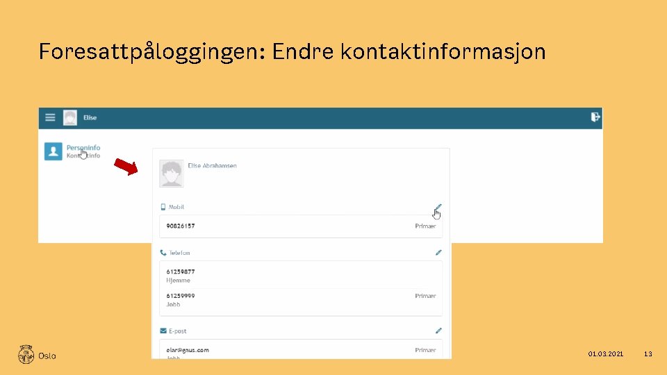 Foresattpåloggingen: Endre kontaktinformasjon 01. 03. 2021 13 