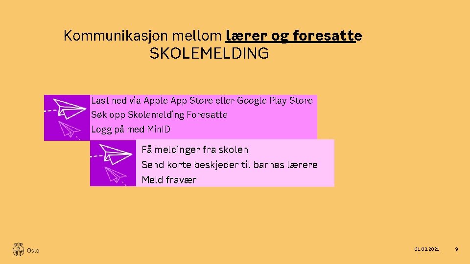 Kommunikasjon mellom lærer og foresatte SKOLEMELDING Last ned via Apple App Store eller Google