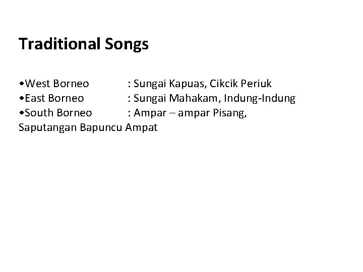 Traditional Songs • West Borneo : Sungai Kapuas, Cikcik Periuk • East Borneo :