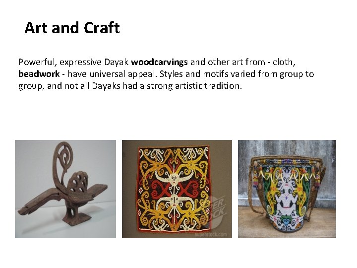 Art and Craft Powerful, expressive Dayak woodcarvings and other art from - cloth, beadwork