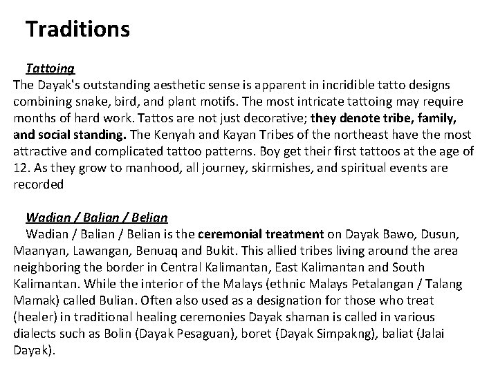 Traditions Tattoing The Dayak's outstanding aesthetic sense is apparent in incridible tatto designs combining