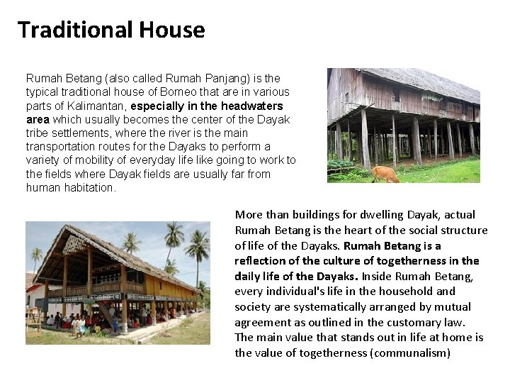 Traditional House Rumah Betang (also called Rumah Panjang) is the typical traditional house of Traditional House Rumah Betang (also called Rumah Panjang) is the typical traditional house of