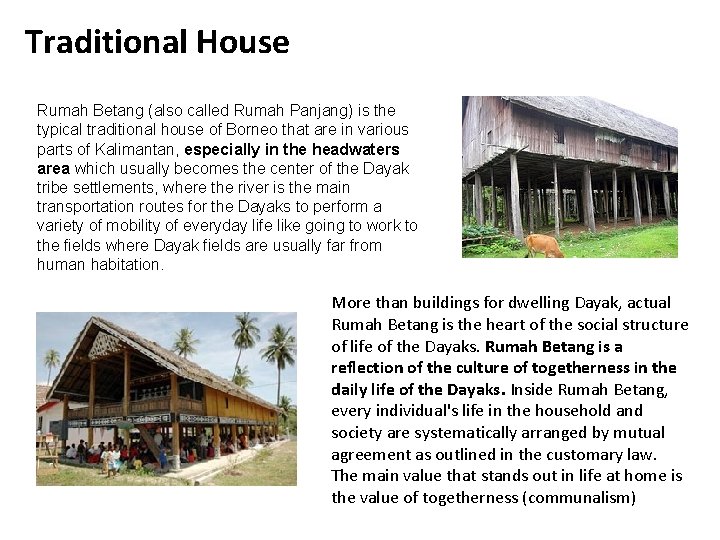 Traditional House Rumah Betang (also called Rumah Panjang) is the typical traditional house of