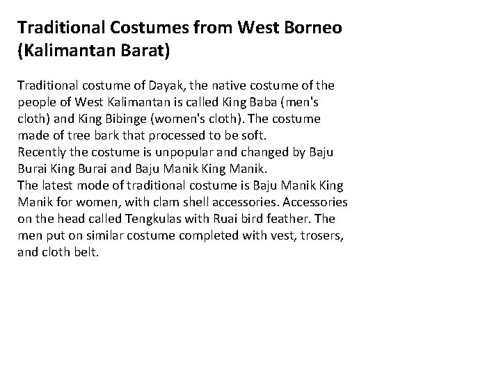 Traditional Costumes from West Borneo (Kalimantan Barat) Traditional costume of Dayak, the native costume Traditional Costumes from West Borneo (Kalimantan Barat) Traditional costume of Dayak, the native costume