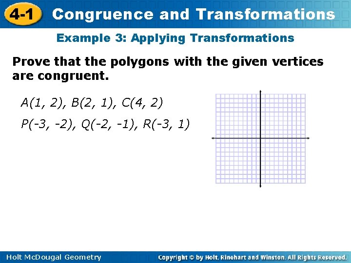 4 -1 Congruence and Transformations Example 3: Applying Transformations Prove that the polygons with