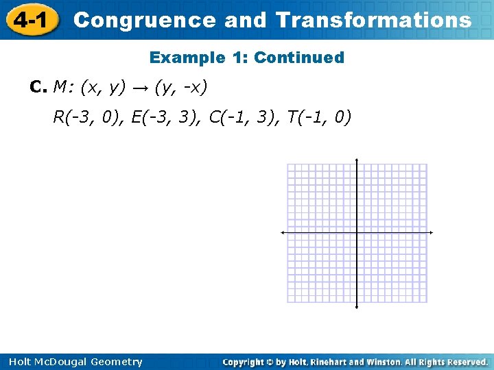 4 -1 Congruence and Transformations Example 1: Continued C. M: (x, y) → (y,