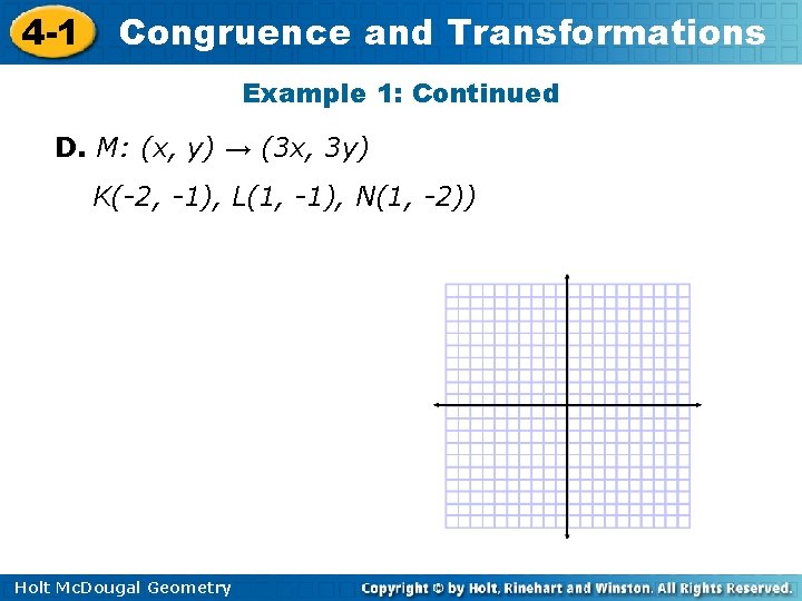 4 -1 Congruence and Transformations Example 1: Continued D. M: (x, y) → (3