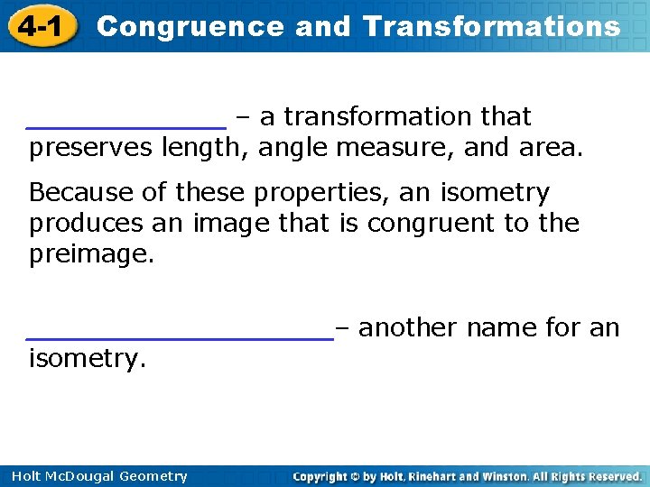 4 -1 Congruence and Transformations ______ – a transformation that preserves length, angle measure,