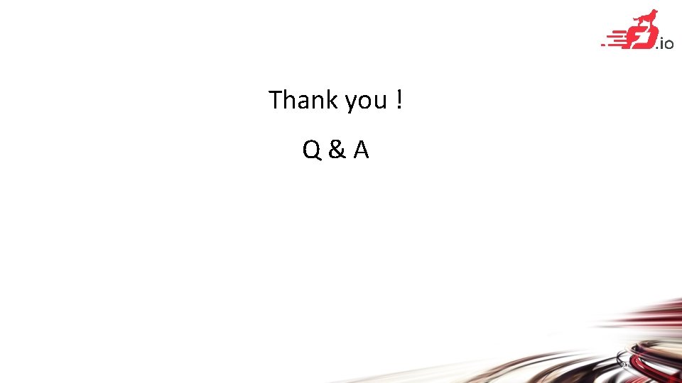 Thank you ! Q&A 21 