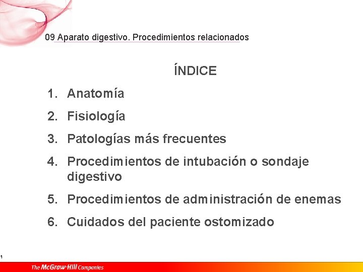 1 09 Aparato digestivo. Procedimientos relacionados ÍNDICE 1. Anatomía 2. Fisiología 3. Patologías más