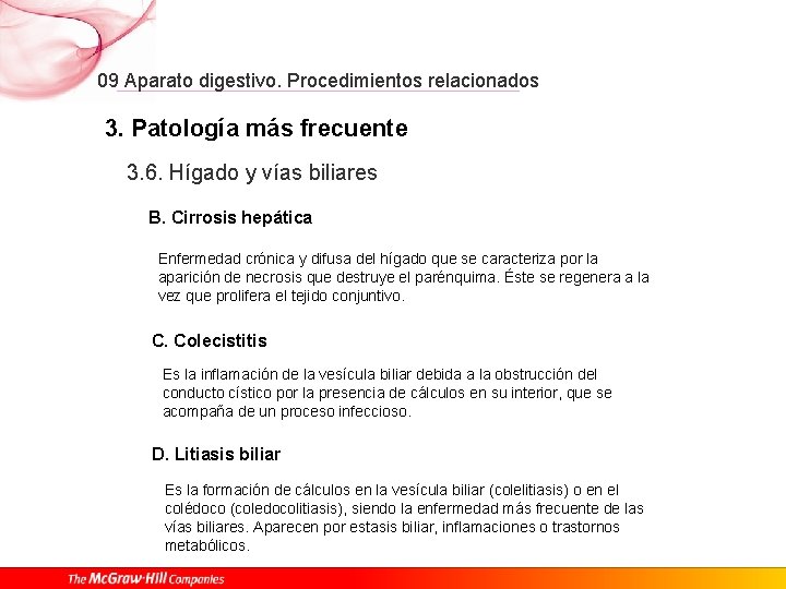 09 Aparato digestivo. Procedimientos relacionados 3. Patología más frecuente 3. 6. Hígado y vías