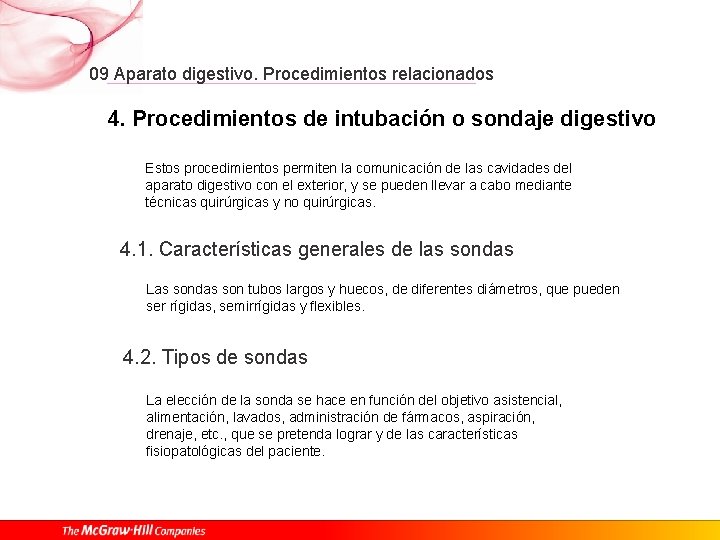 09 Aparato digestivo. Procedimientos relacionados 4. Procedimientos de intubación o sondaje digestivo Estos procedimientos