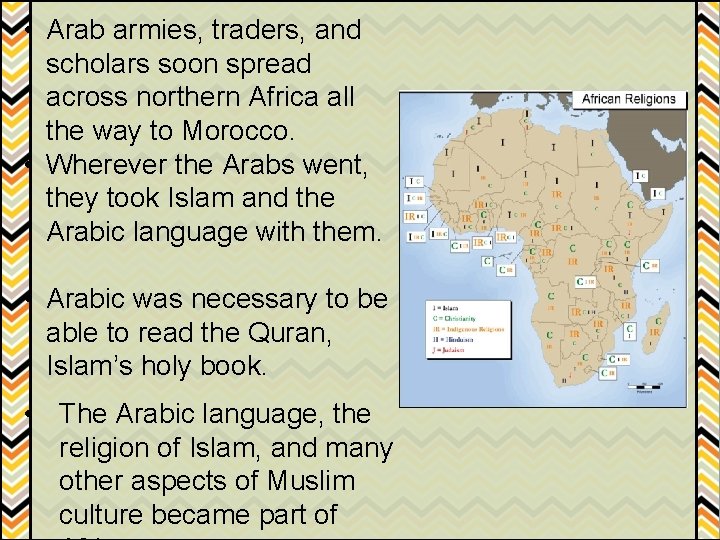  • Arab armies, traders, and scholars soon spread across northern Africa all the