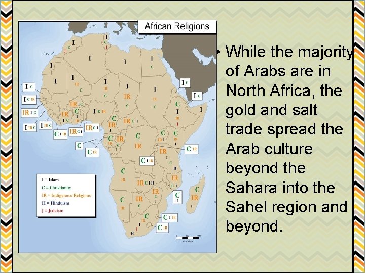  • While the majority of Arabs are in North Africa, the gold and