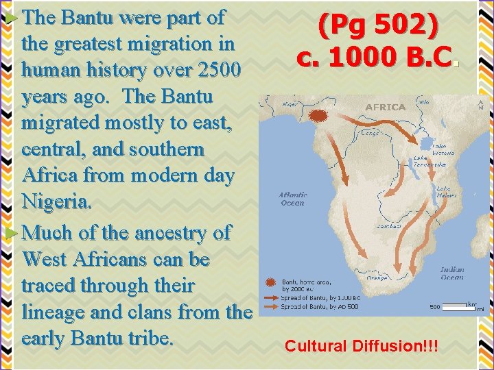 ► The Bantu were part of the greatest migration in human history over 2500