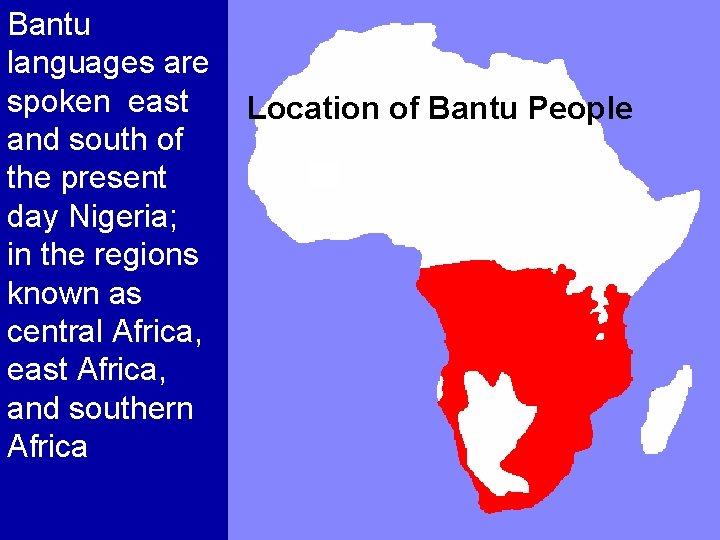 Bantu languages are spoken east and south of the present day Nigeria; in the