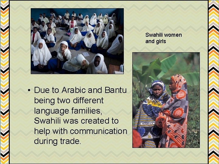 Swahili women and girls • Due to Arabic and Bantu being two different language