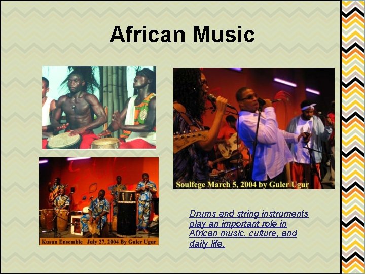 African Music Drums and string instruments play an important role in African music, culture,