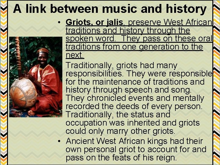 A link between music and history • Griots, or jalis, preserve West African traditions