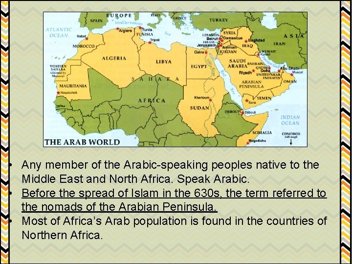  • Any member of the Arabic-speaking peoples native to the Middle East and