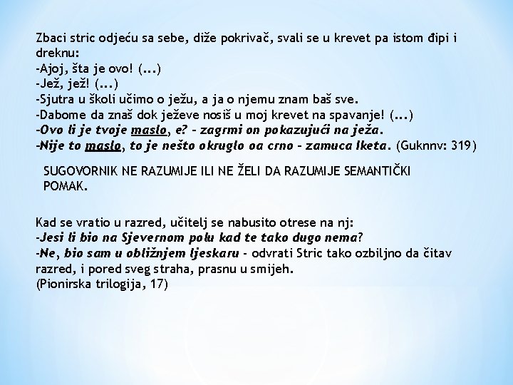 Zbaci stric odjeću sa sebe, diže pokrivač, svali se u krevet pa istom đipi