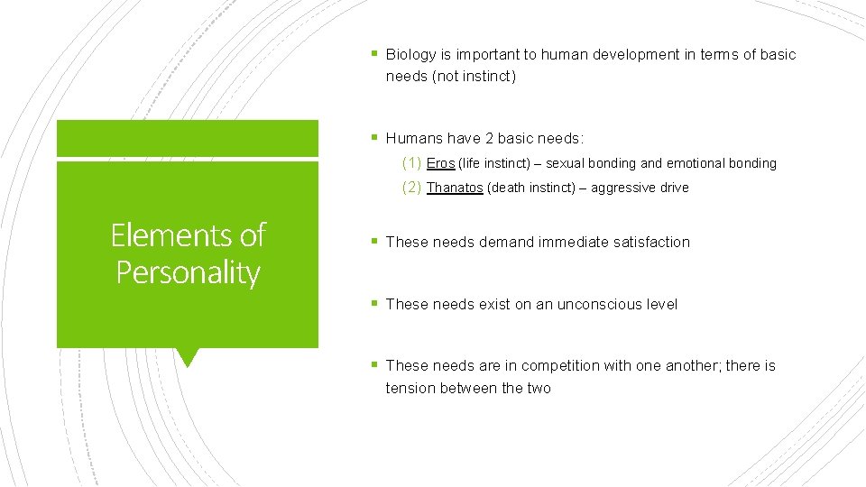 § Biology is important to human development in terms of basic needs (not instinct)