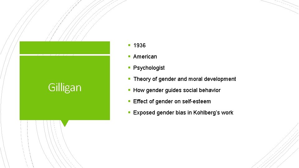 § 1936 § American § Psychologist Gilligan § Theory of gender and moral development