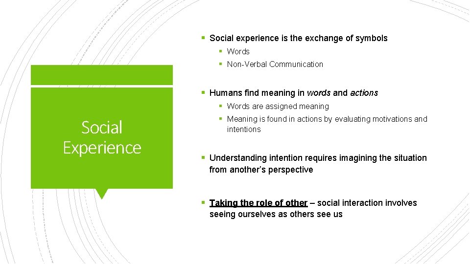 § Social experience is the exchange of symbols § Words § Non-Verbal Communication §