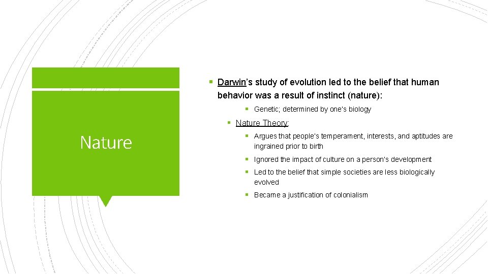 § Darwin’s study of evolution led to the belief that human behavior was a