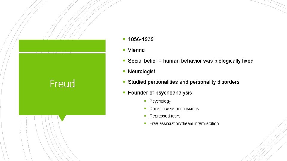§ 1856 -1939 § Vienna § Social belief = human behavior was biologically fixed