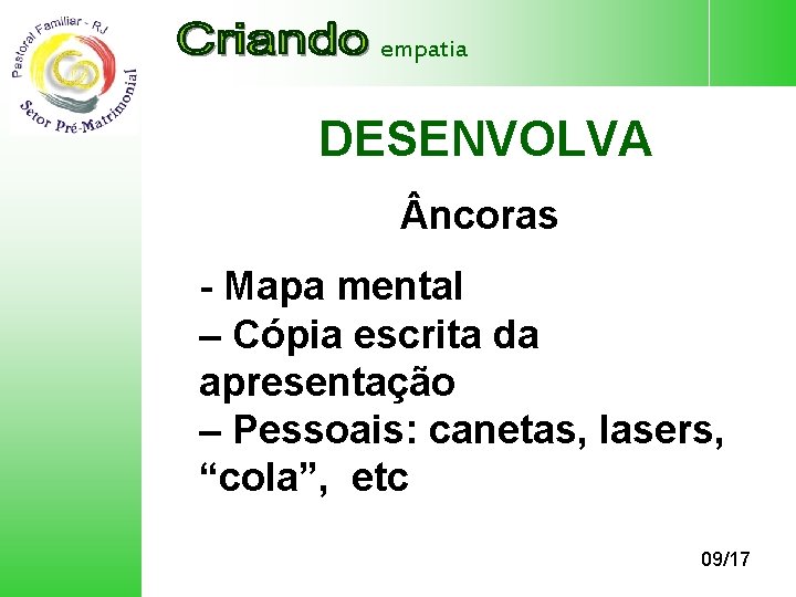 empatia DESENVOLVA ncoras - Mapa mental – Cópia escrita da apresentação – Pessoais: canetas,