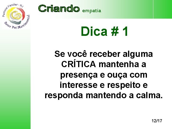 empatia Dica # 1 Se você receber alguma CRÍTICA mantenha a presença e ouça