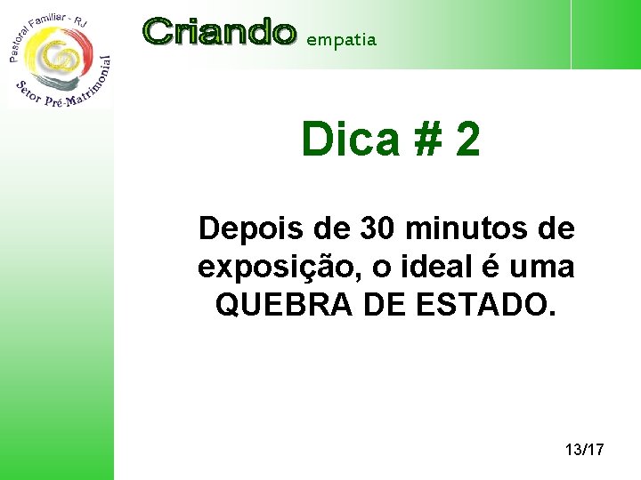 empatia Dica # 2 Depois de 30 minutos de exposição, o ideal é uma
