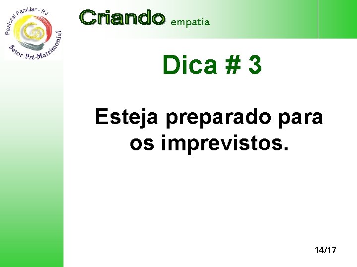 empatia Dica # 3 Esteja preparado para os imprevistos. 14/17 