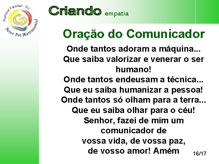 empatia Oração do Comunicador Onde tantos adoram a máquina. . . Que saiba valorizar