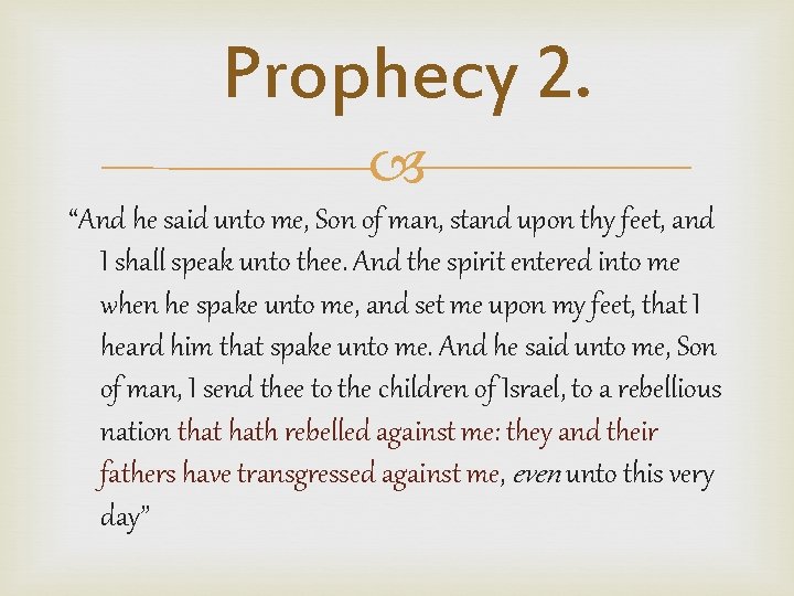 Prophecy 2. “And he said unto me, Son of man, stand upon thy feet,