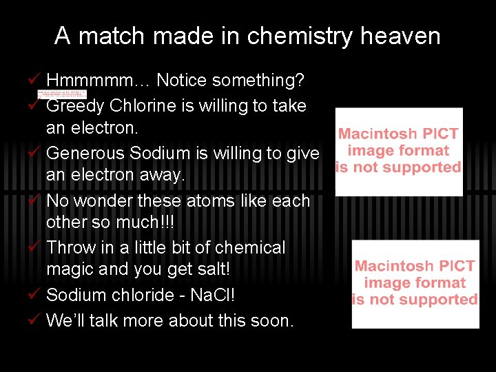 A match made in chemistry heaven ü Hmmmmm… Notice something? ü Greedy Chlorine is