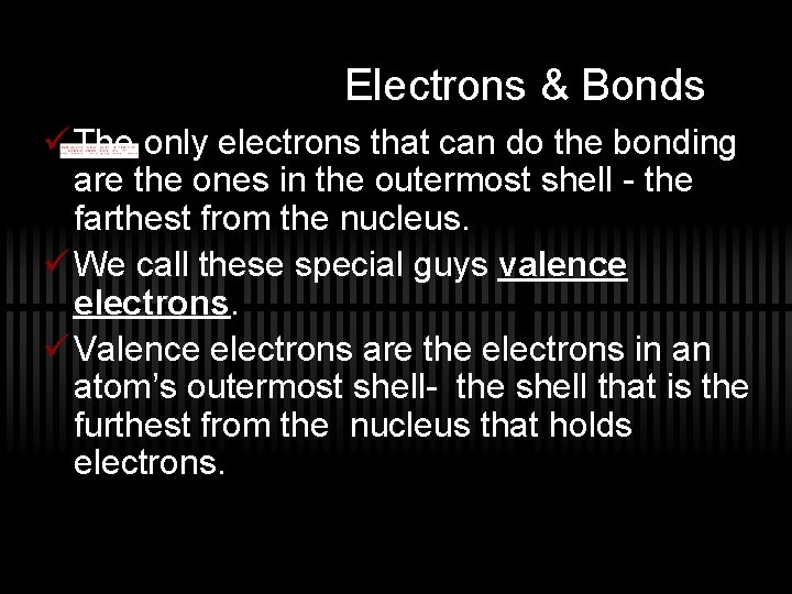 Electrons & Bonds ü The only electrons that can do the bonding are the