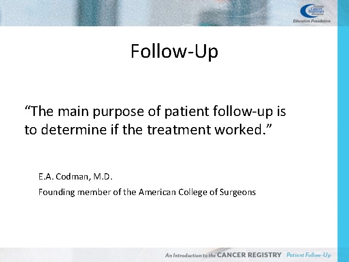 Follow-Up “The main purpose of patient follow-up is to determine if the treatment worked.