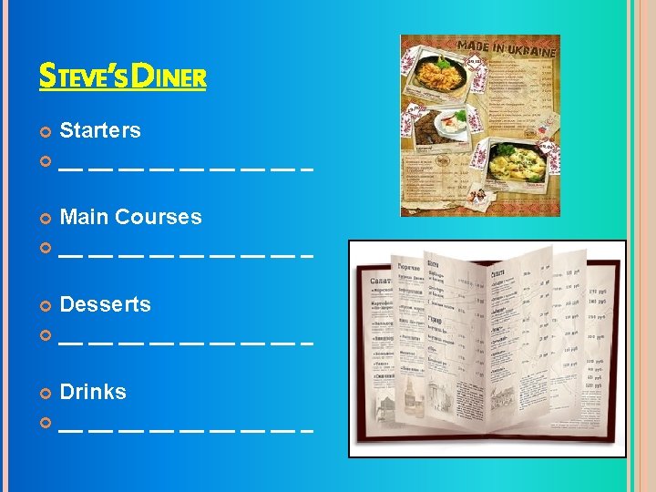 STEVE’S DINER Starters __ __ _ Main Courses __ __ _ Desserts __ __