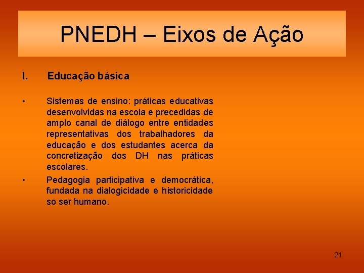 PNEDH – Eixos de Ação I. Educação básica • Sistemas de ensino: práticas educativas