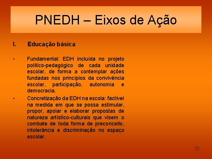 PNEDH – Eixos de Ação I. Educação básica • Fundamental: EDH incluída no projeto