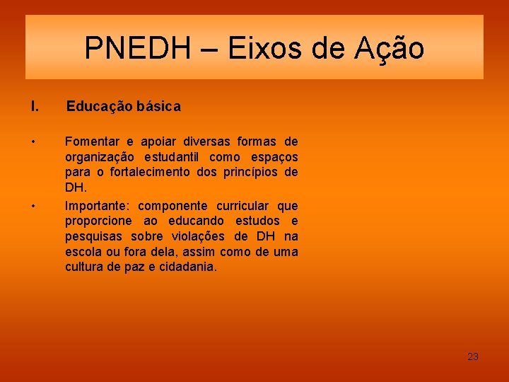 PNEDH – Eixos de Ação I. Educação básica • Fomentar e apoiar diversas formas