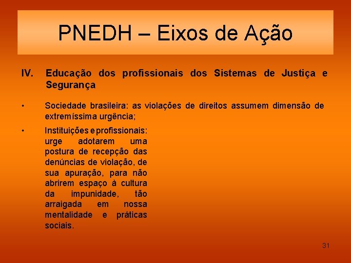 PNEDH – Eixos de Ação IV. Educação dos profissionais dos Sistemas de Justiça e