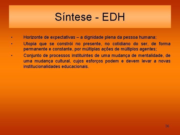 Síntese - EDH • • • Horizonte de expectativas – a dignidade plena da