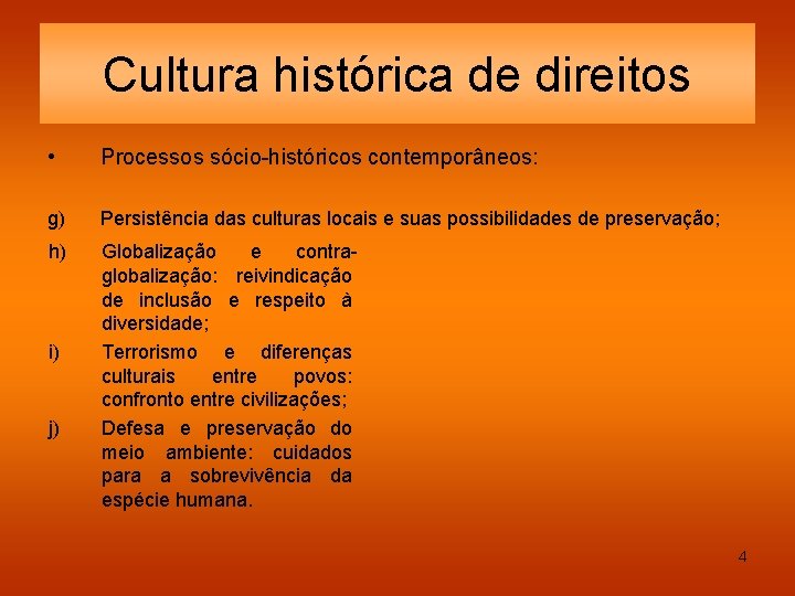 Cultura histórica de direitos • Processos sócio-históricos contemporâneos: g) Persistência das culturas locais e
