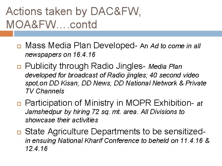 Actions taken by DAC&FW, MOA&FW…. contd Mass Media Plan Developed- An Ad to come