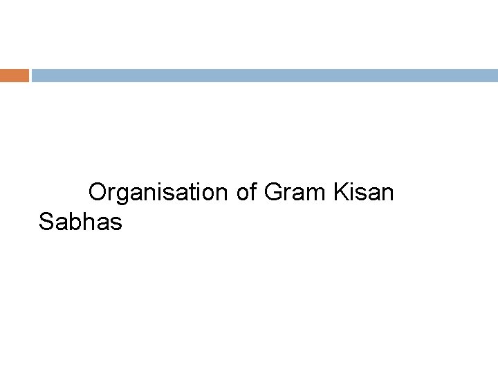 Organisation of Gram Kisan Sabhas 
